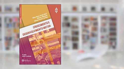 Capa de Crescimento e desenvolvimento motor, do autor Eliane Denise Araújo Bacil; Oldemar Mazzardo; Michael Pereira da Silva