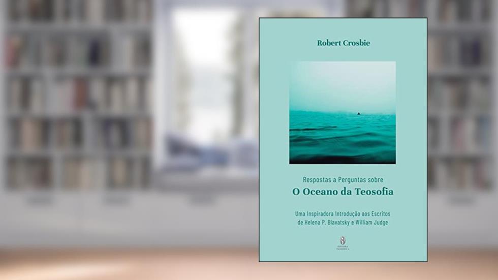RESPOSTAS E PERGUNTAS SOBRE O OCEANO DA TEOSOFIA, do autor ROBERT CROSBIE