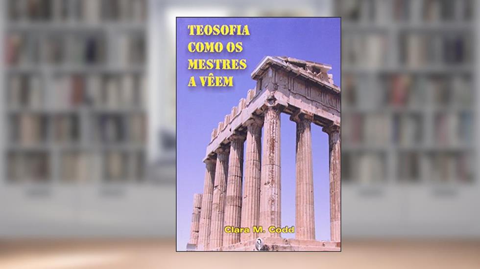 Teosofia Como os Mestres a Veem, do autor Clara M. Codd