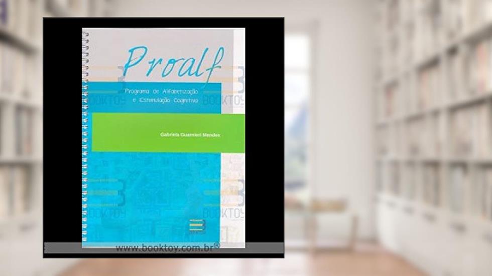 PROALF - PROGRAMA DE ALFABETIZACAO E ESTIMULACAO COGNITIVA, do autor GABRIELA GUARNIERI MENDES