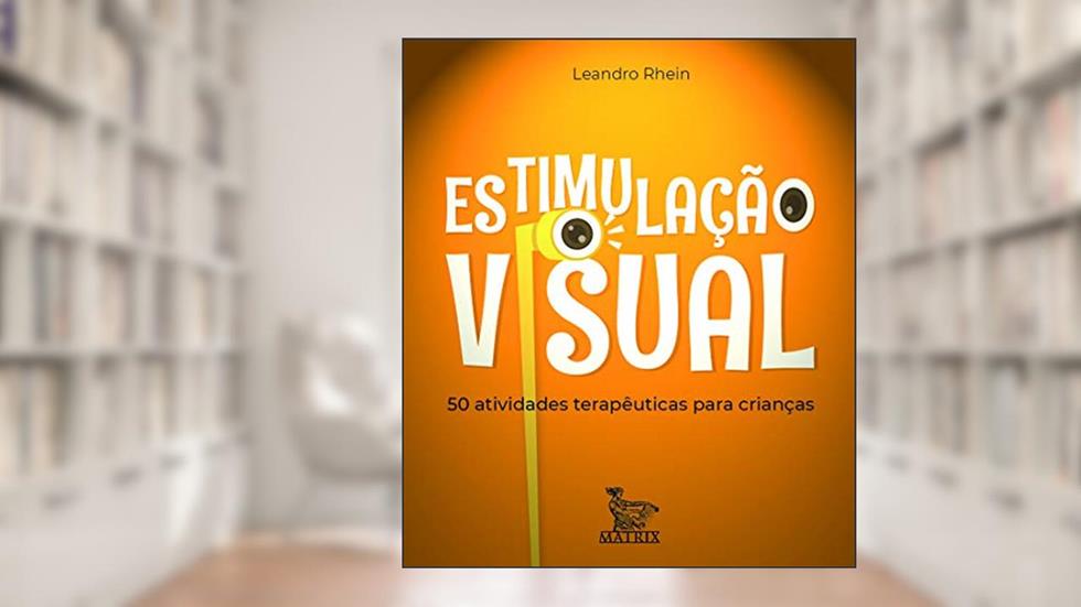 Capa de Estimulação visual: 50 atividades terapêuticas para crianças, do autor Leandro Rhein