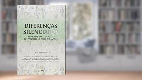 Capa de Diferenças Silenciadas. Pesquisas em Educação, Preconceitos e Discriminações, do autor Marcelo Andrade
