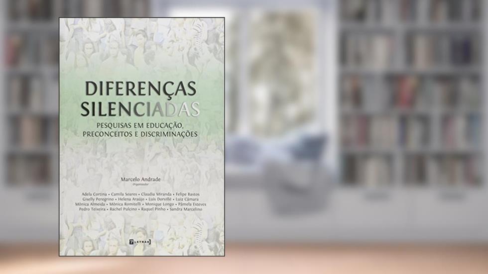 Diferenças Silenciadas. Pesquisas em Educação, Preconceitos e Discriminações, do autor Marcelo Andrade