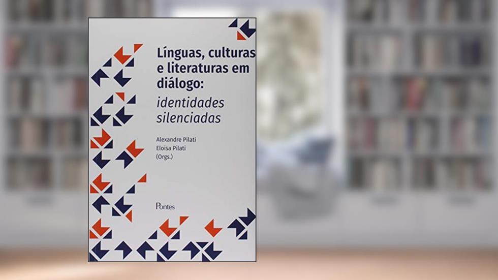 Línguas, Culturas e Literaturas em Diálogo. Identidades Silenciadas, do autor Alexandre Pilati