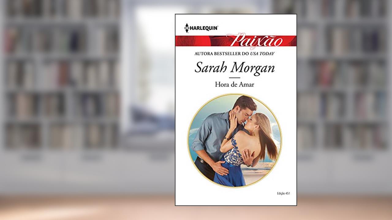 Hora de Amar (Harlequin Jessica Especial Livro 451), do autor Sarah Morgan