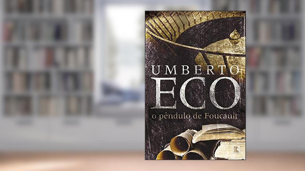 O pêndulo de Foucault, do autor Umberto Eco