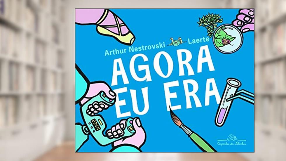 Agora eu era, do autor Arthur Nestrovski