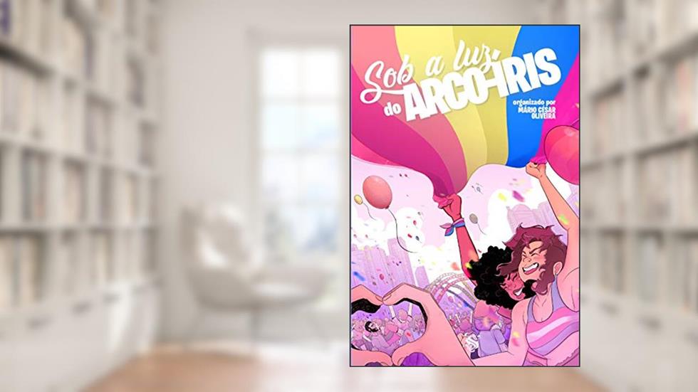 Sob A Luz Do Arco-íris, do autor Mário Cesar Oliveira; laerte; Chairim arrais; Luiza lemos; Renata nolasco; outros