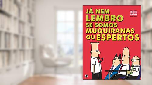 Capa de Já nem me lembro se somos muquiranas ou espertos, do autor Scott Adams