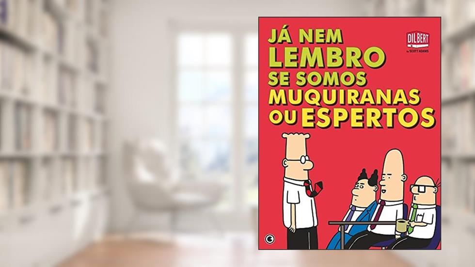 Já nem me lembro se somos muquiranas ou espertos, do autor Scott Adams