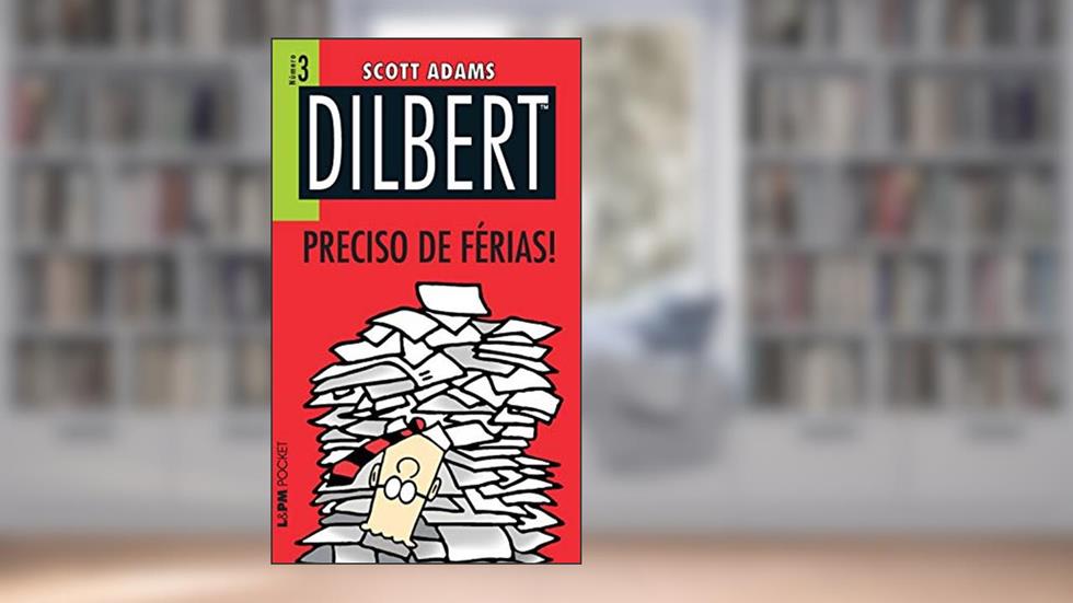 Dilbert 3 - Preciso de Férias!, do autor Scott Adams