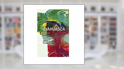 Capa de Ayahuasca. Espírito da Floresta, do autor Varios Autores