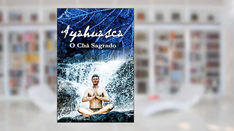 Ayahuasca O Chá Sagrado, do autor Jeferson Biela