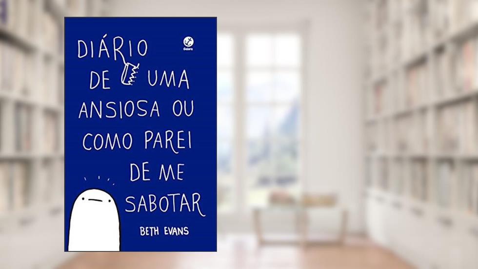 Diário de uma ansiosa ou como parei de me sabotar: 1, do autor Beth Evans