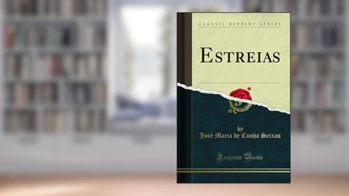 Capa de Estreias (Classic Reprint), do autor José Maria de Cunha Seixas