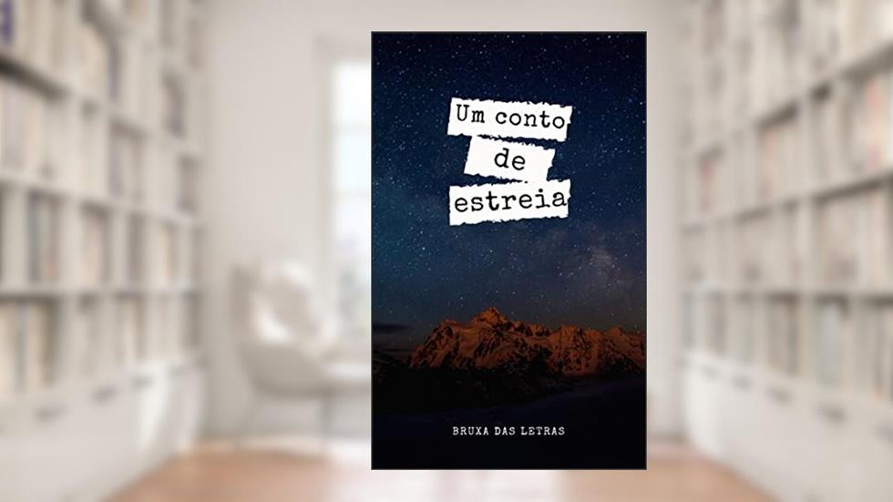 Um Conto de Estreia, do autor Bruxa das Letras
