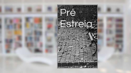 Capa de Pré Estreia, do autor Aristides Orlandi Neto