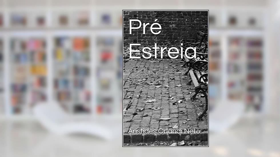 Pré Estreia, do autor Aristides Orlandi Neto