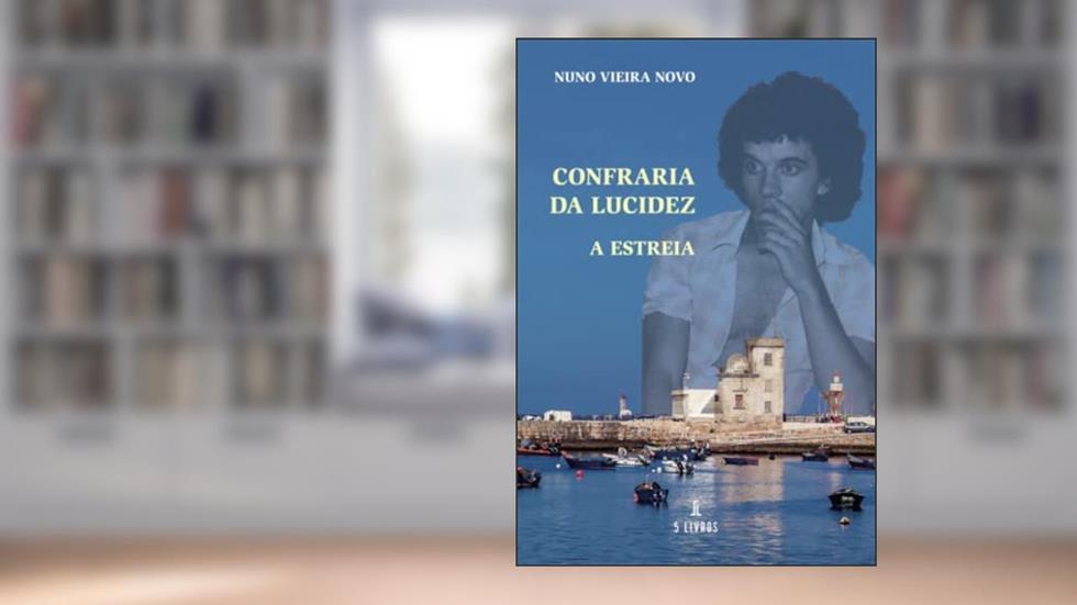 Confraria da Lucidez - A estreia, do autor Nuno Vieira Novo