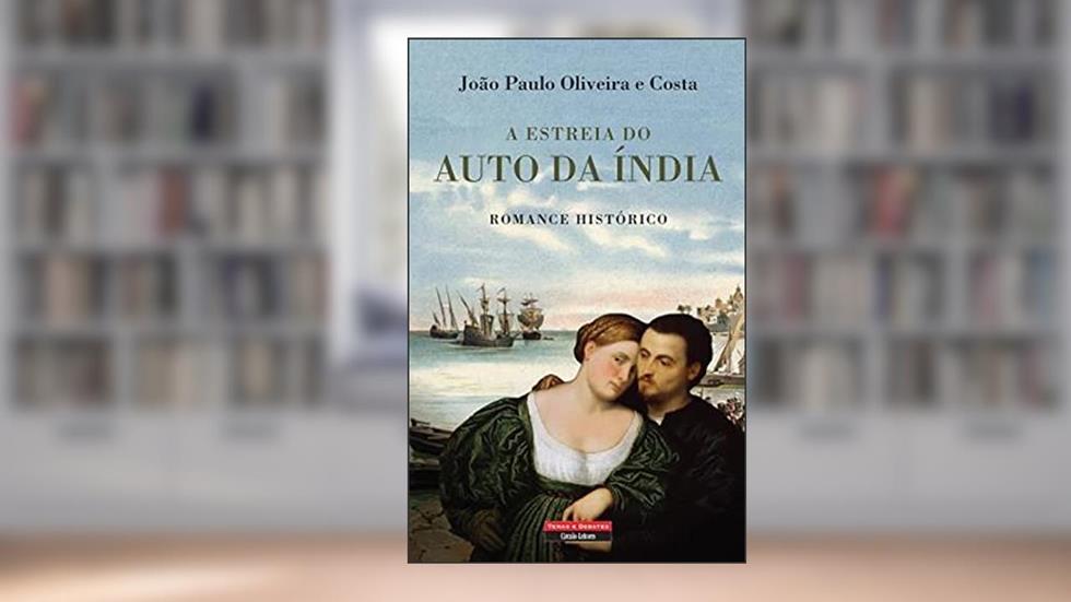 A Estreia do Auto da Índia, do autor João Paulo Oliveira e Costa