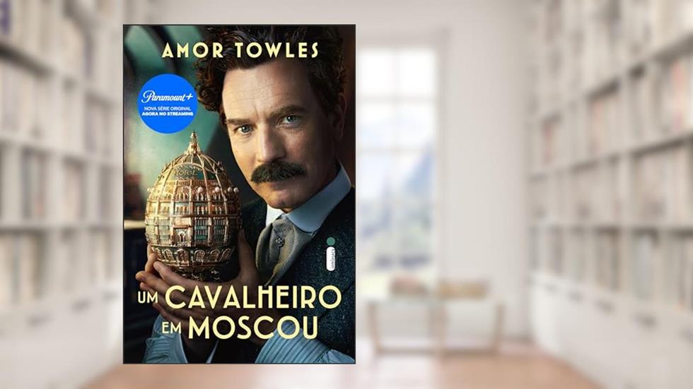 Um cavalheiro em Moscou, do autor Amor Towles