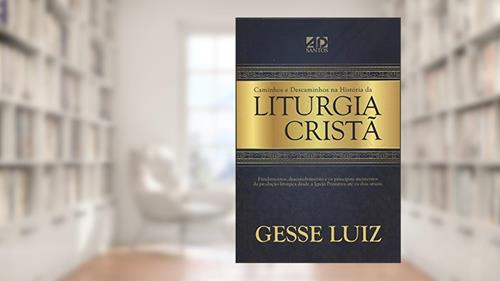Capa de Caminhos e Descaminhos na História da Liturgia Cristã, do autor Gesse Luiz