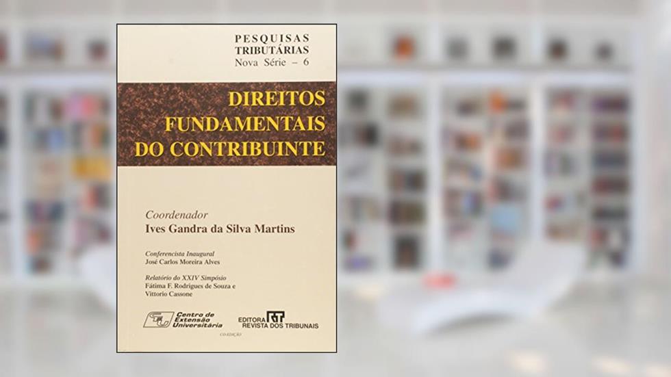 Direitos Fundamentais do Contribuinte, do autor Ives Gandra da Silva Martins