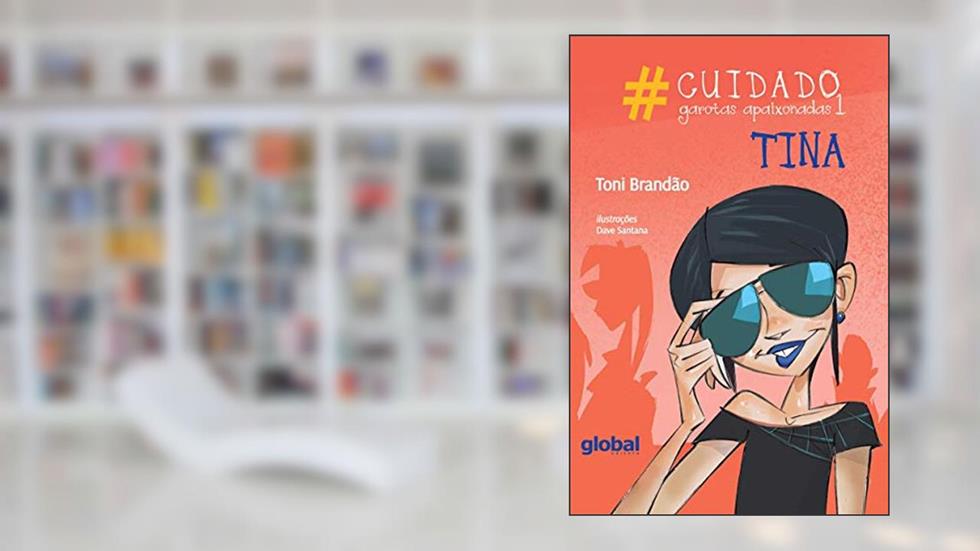 Cuidado: garotas apaixonadas 1: Tina, do autor Toni Brandão