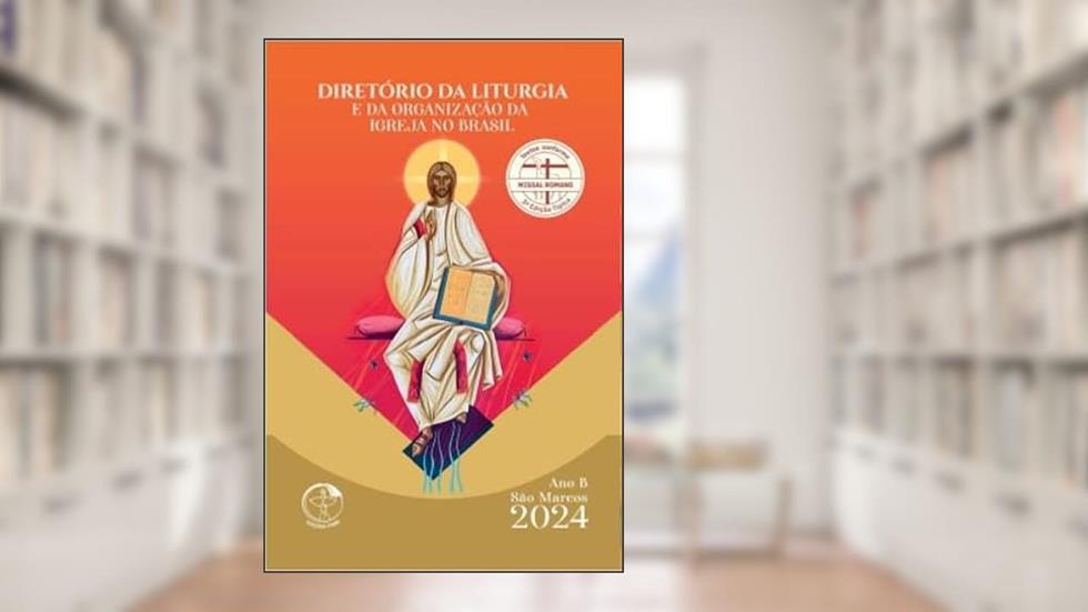 DIRETÓRIO DA LITURGIA E DA ORGANIZAÇÃO DA IGREJA NO BRASIL - 2024, do autor EDIÇÕES CNBB