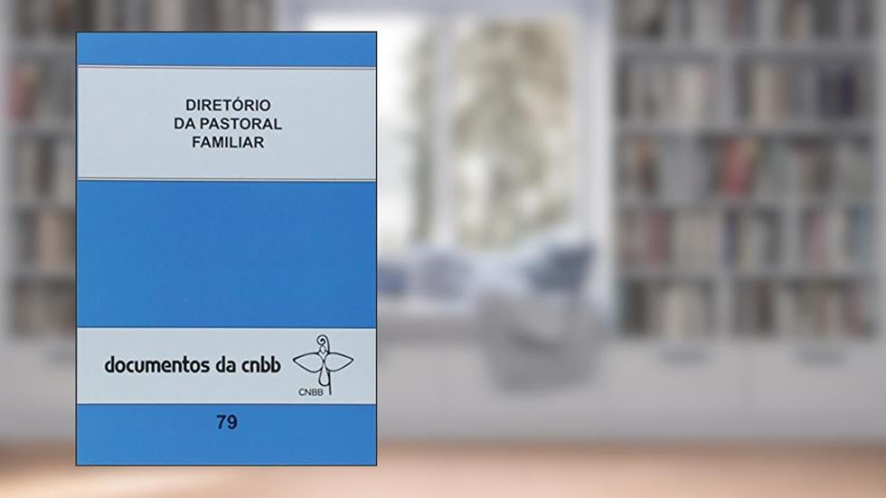 Diretório da pastoral familiar - Doc. CNBB 79, do autor CNBB