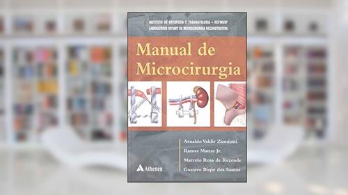 Capa de Manual de Microcirurgia, do autor Arnaldo Valdir Zumiotti; Rames Mattar Jr.; Marcelo Rosa de Rezende; Gustavo Bispo dos Santos