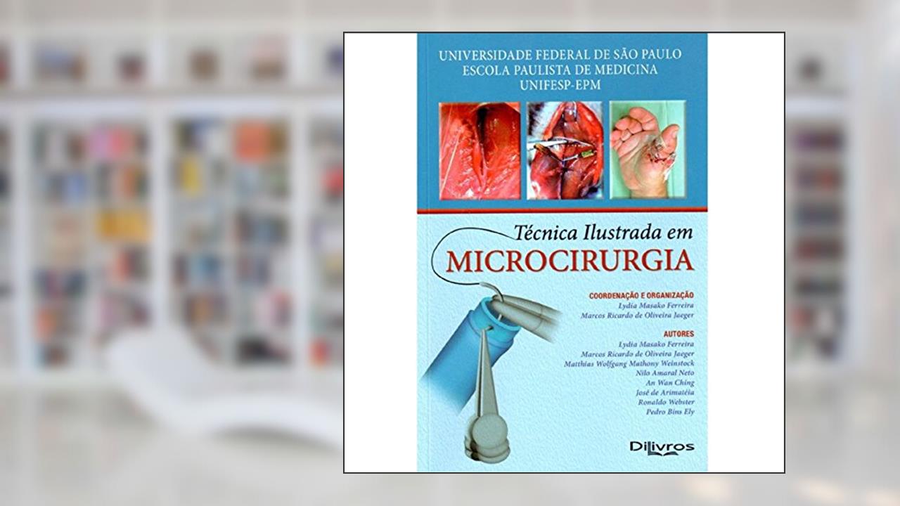 Tecnica Ilustrada Em Microcirurgia, do autor Marcos Ricardo De Oliveira Jaeger