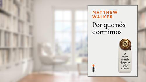 Capa de Por que nós dormimos: A nova ciência do sono e do sonho, do autor Matthew Walker