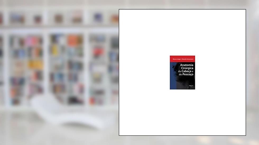 Anatomia Cirúrgica da Cabeça e do Pescoço, do autor MARCOS JAEGER EDUARDO GROSSMANN