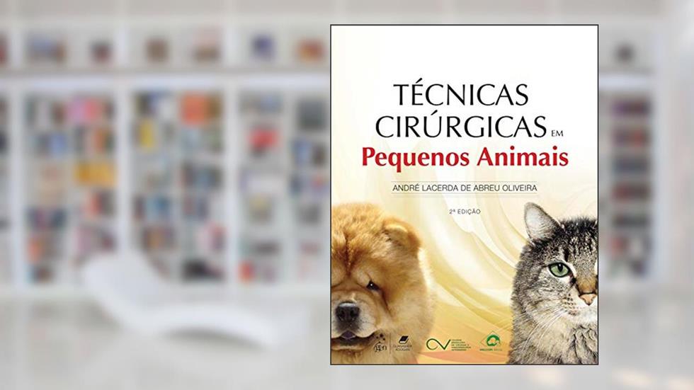 Técnicas Cirúrgicas em Pequenos Animais, do autor André Lacerda
