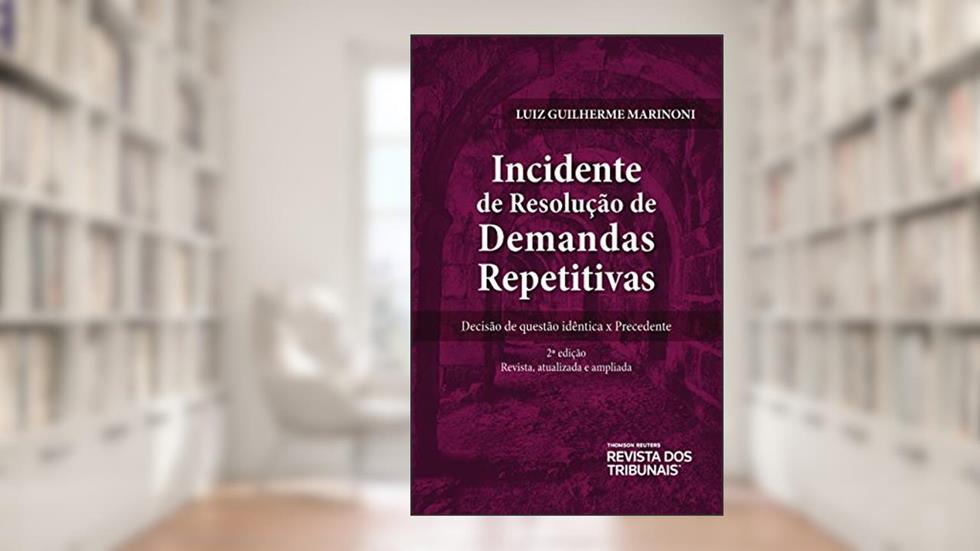 Incidente de Resolução de Demandas repetitivas, do autor Luiz Guilherme Marinoni