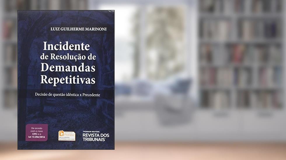 Incidente De Resolução De Demanda Repetitiva, do autor Luiz Guilherme Marinoni