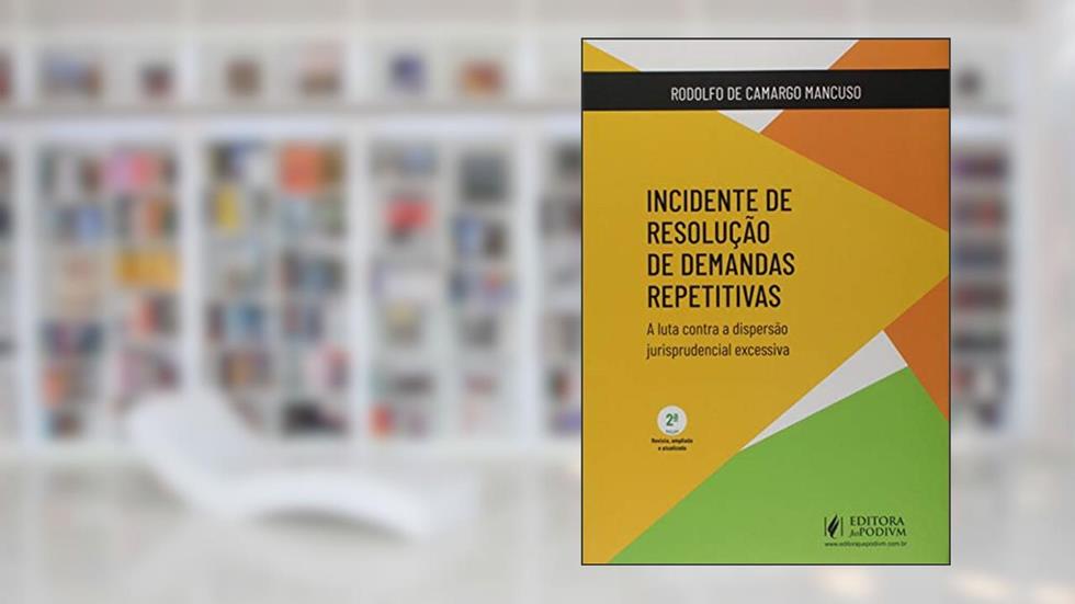 Incidente de Resolução de Demandas Repetitivas, do autor Rodolfo de Camargo Mancuso