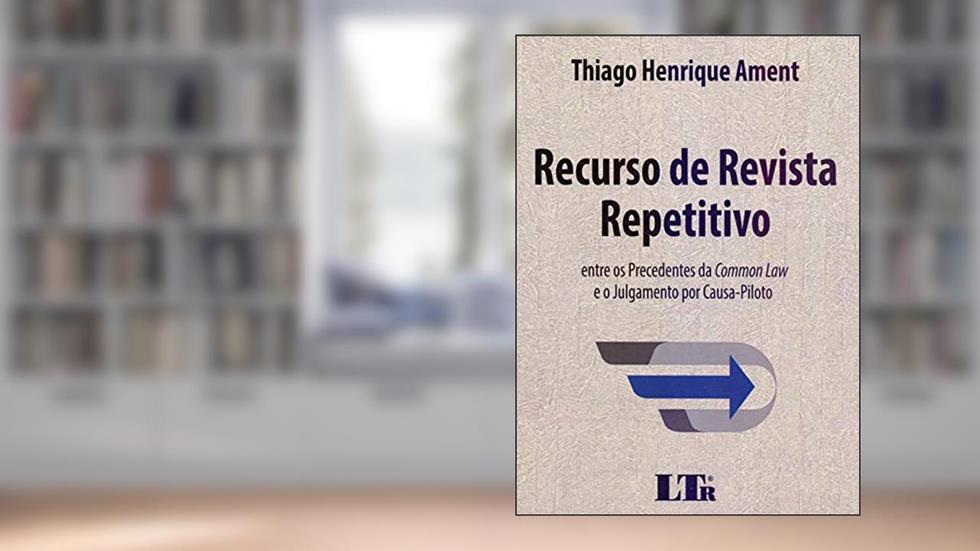 Recurso de Revista Repetitivo, do autor Thiago Henrique Ament