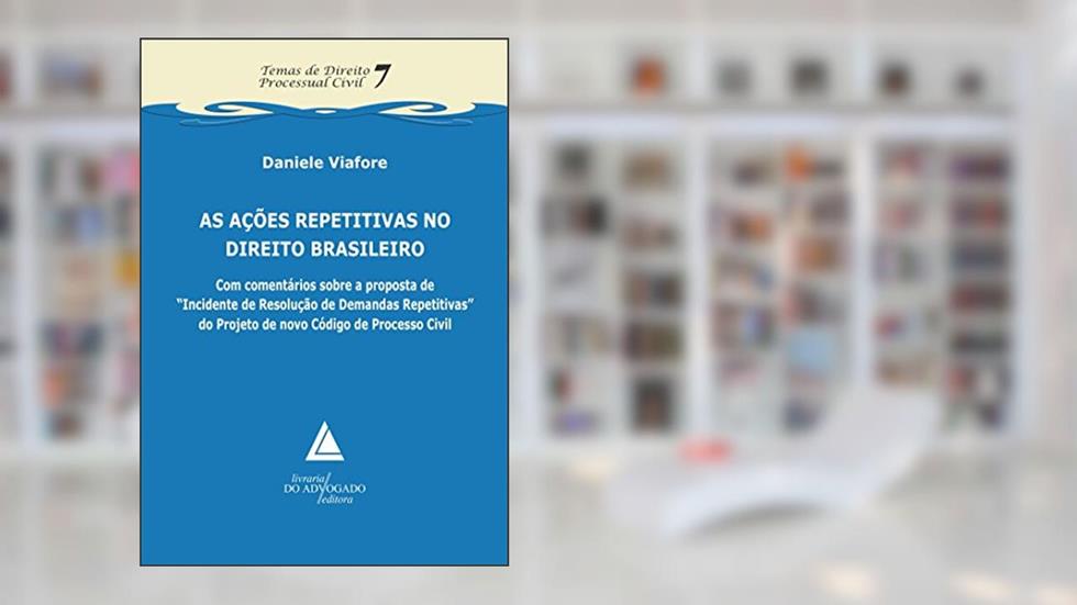 As Ações Repetitivas No Direito Brasileiro, do autor Daniele Viafore