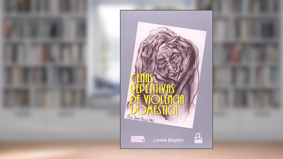 Cenas Repetitivas De Violência Doméstica, do autor Lucélia Braghini
