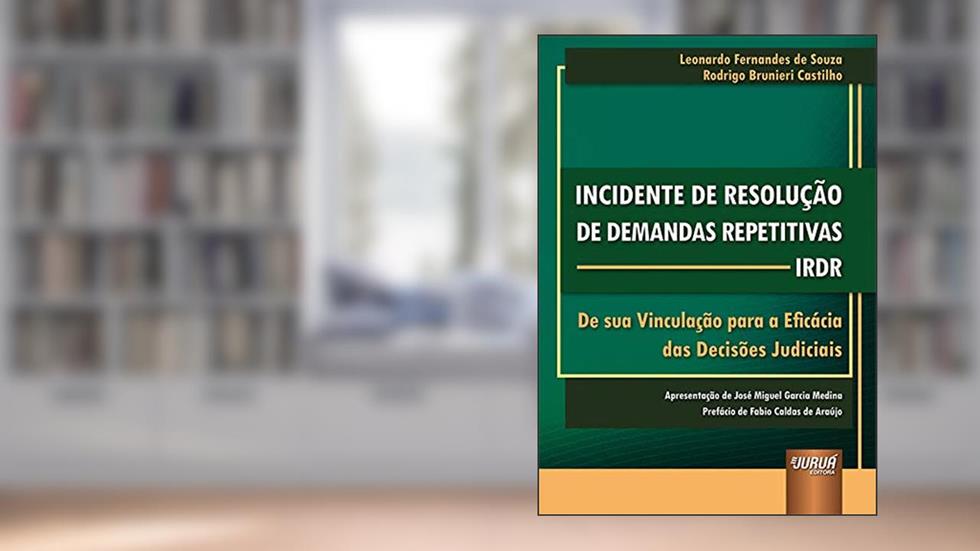 Incidente de Resolução de Demandas Repetitivas - IRDR, do autor Leonardo Fernandes de Souza e Rodrigo Brunieri Castilho