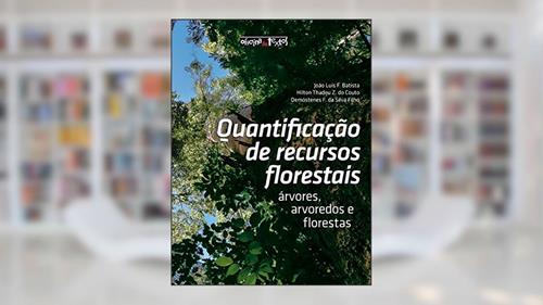Capa de Quantificação de Recursos Florestais, do autor João Luís F. Batista; Hilton Thadeu Z. do Couto; Demóstenes F. da Silva Filho