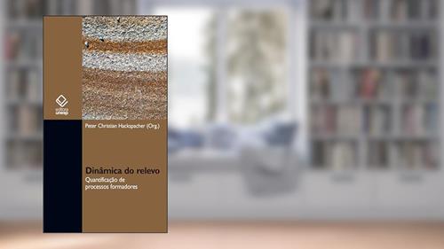 Capa de Dinâmica do relevo: quantificação de processos formadores, do autor Peter Christian Hackspacher