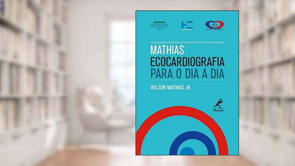 Mathias - ecocardiografia para o dia a dia, do autor Mathias Jr.  Wilson
