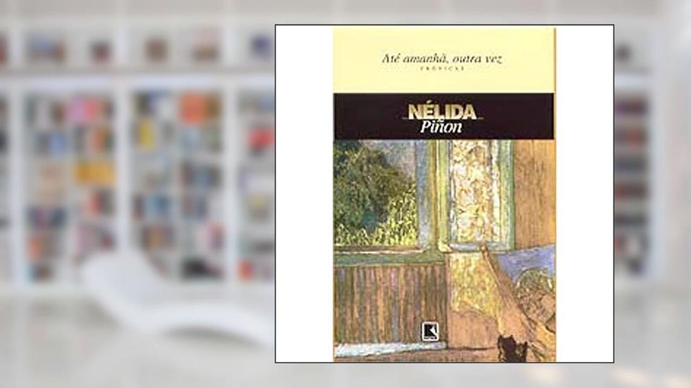 Até Amanhã, Outra Vez, do autor Nelida Pinon