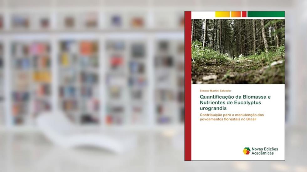 Quantificação da Biomassa e Nutrientes de Eucalyptus urograndis: Contribuição para a manutenção dos povoamentos florestais no Brasil, do autor Simone Martini Salvador