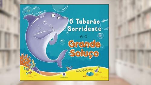 Capa de O tubarão sorridente e o grande soluço, do autor Ruth Galloway