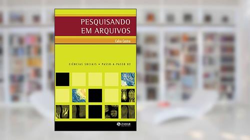 Capa de Pesquisando em arquivos (PAP - Ciências sociais), do autor Celso Castro