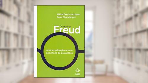 Capa de Os arquivos Freud: Uma investigação acerca da história da psicanálise, do autor Mikkel Borch-Jacobsen; Sonu Shamdasani